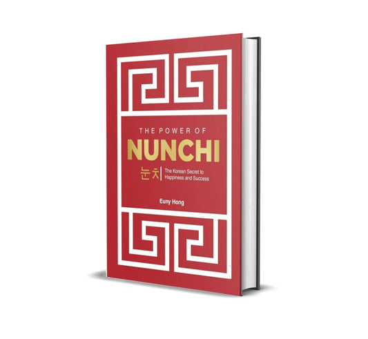 The Power Of Nunchi: The Korean Secret To Happiness And Success by Euny Hong