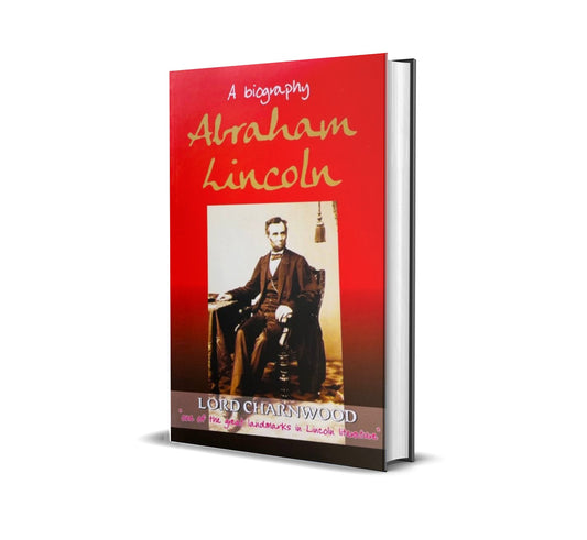 A Biography: Abraham Lincoln by Lord Charnwood